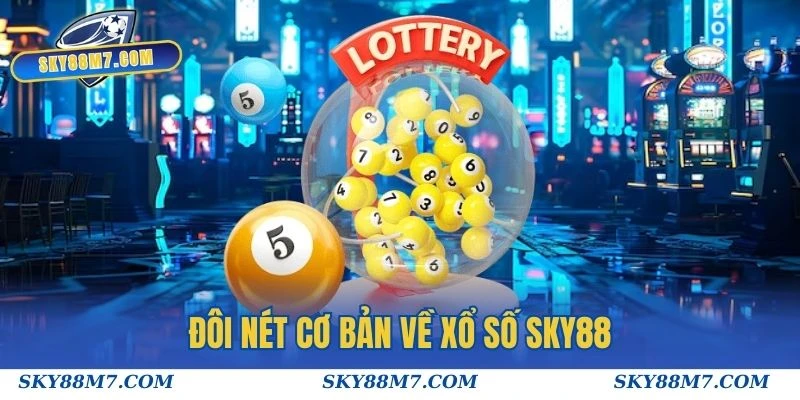 Đôi nét cơ bản về Xổ số Sky88