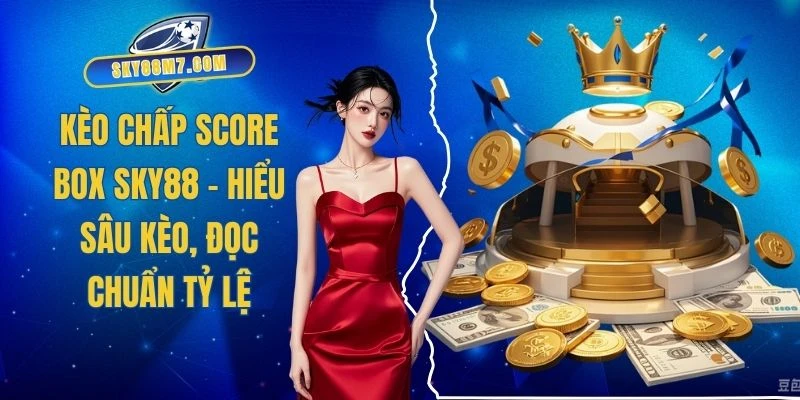 Kèo chấp score box