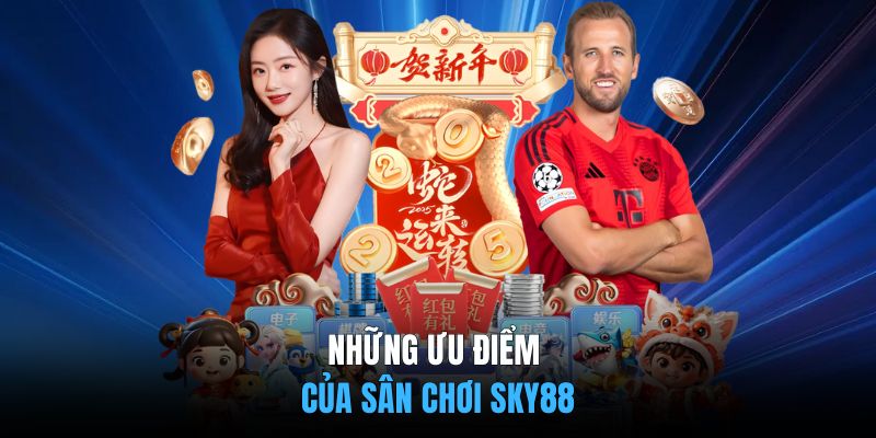 Những ưu điểm của sân chơi SKY88